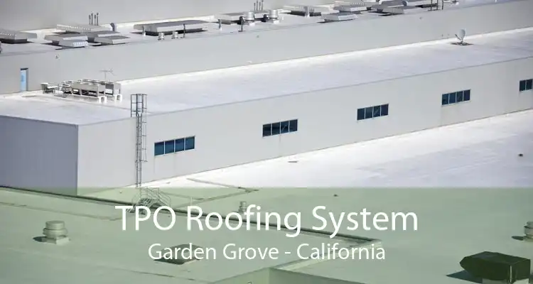 TPO Roofing System Garden Grove - California