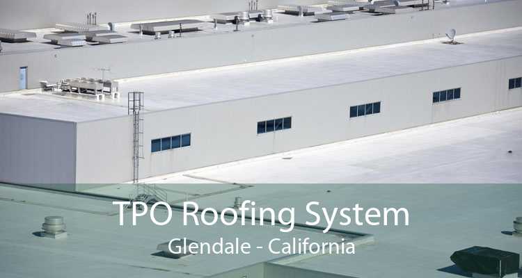 TPO Roofing System Glendale - California