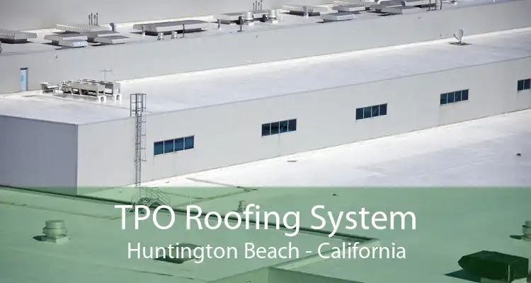 TPO Roofing System Huntington Beach - California