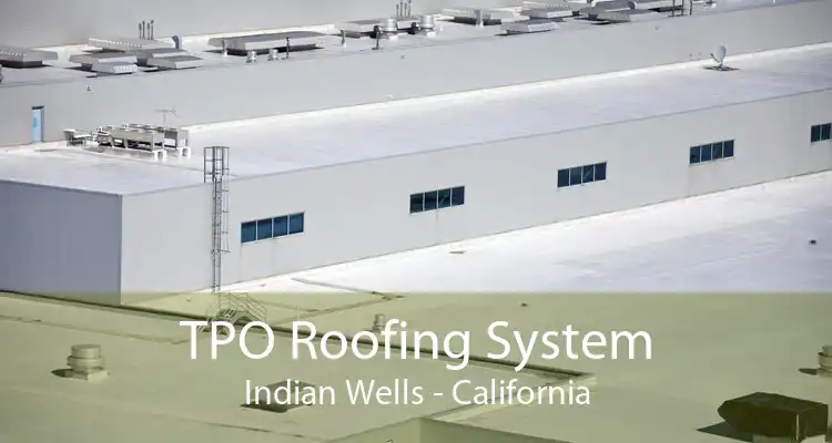TPO Roofing System Indian Wells - California