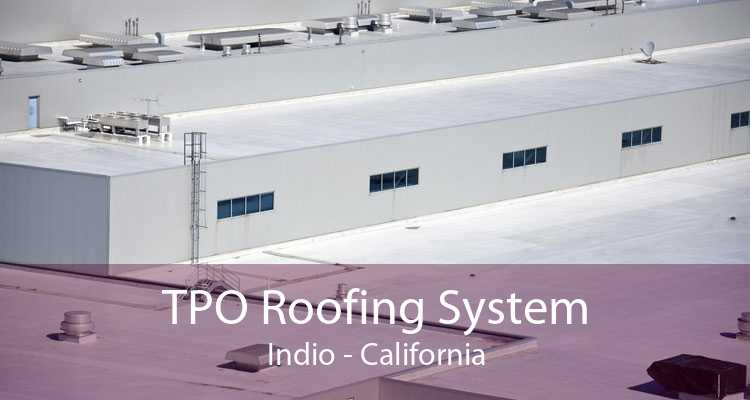 TPO Roofing System Indio - California