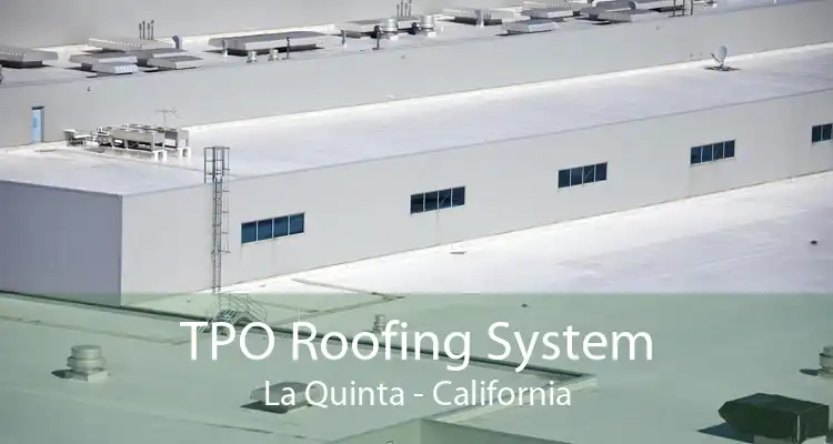 TPO Roofing System La Quinta - California