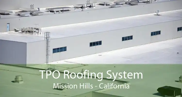 TPO Roofing System Mission Hills - California