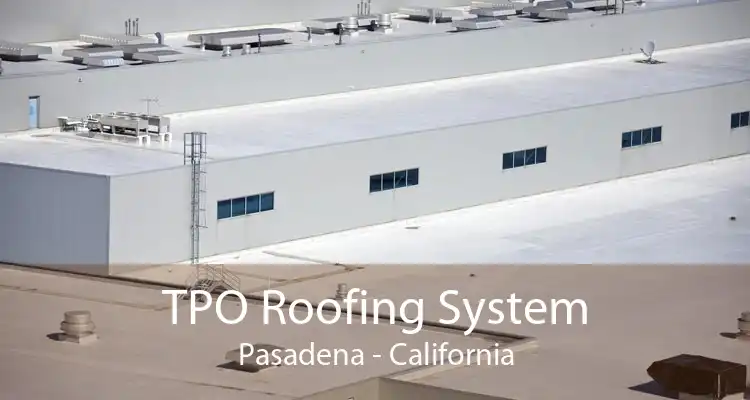 TPO Roofing System Pasadena - California