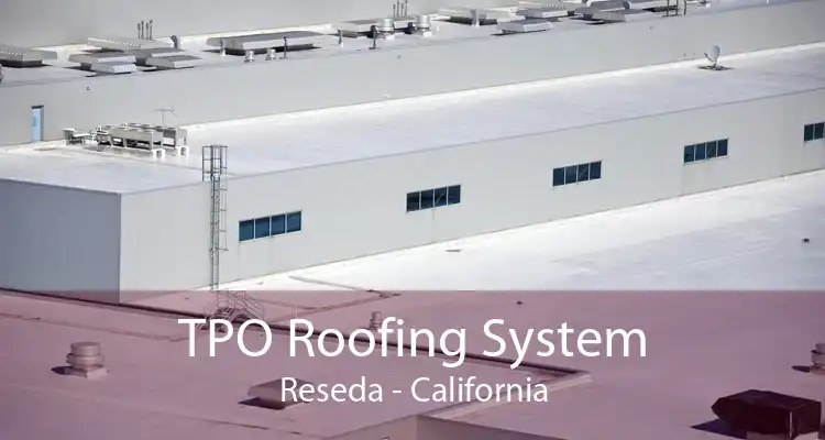 TPO Roofing System Reseda - California