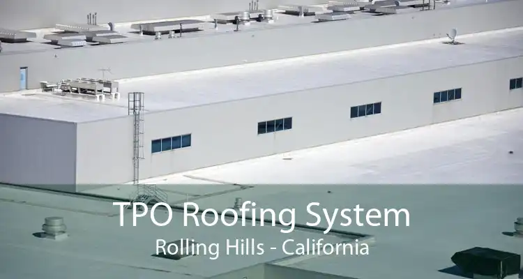 TPO Roofing System Rolling Hills - California