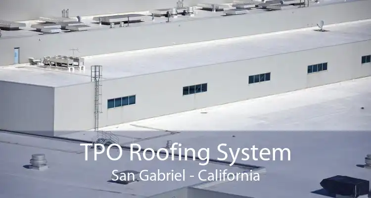 TPO Roofing System San Gabriel - California