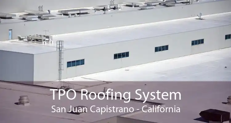 TPO Roofing System San Juan Capistrano - California