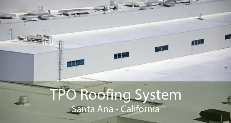 TPO Roofing System Santa Ana - California