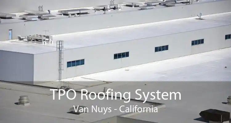 TPO Roofing System Van Nuys - California