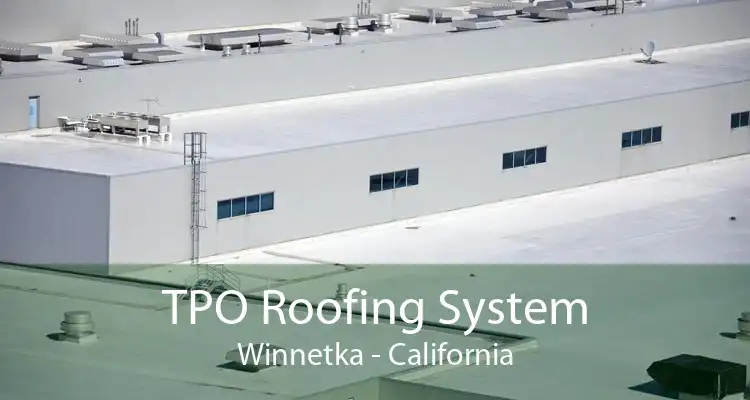 TPO Roofing System Winnetka - California