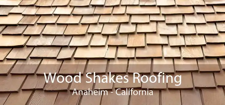 Wood Shakes Roofing Anaheim - California