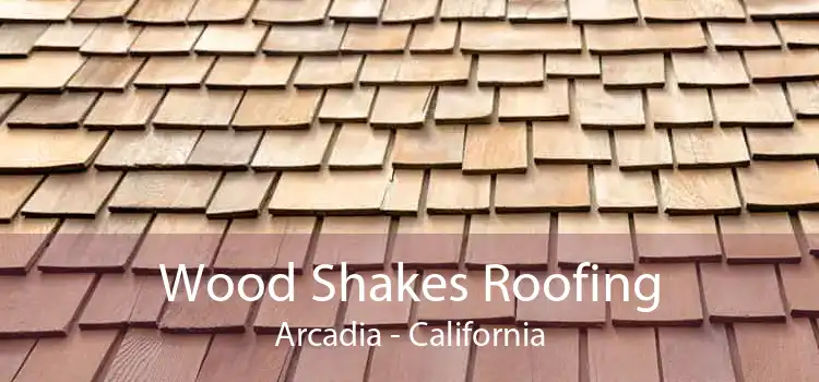 Wood Shakes Roofing Arcadia - California