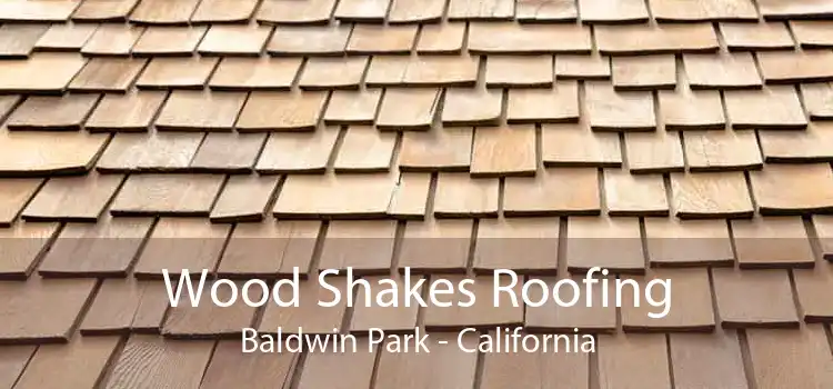 Wood Shakes Roofing Baldwin Park - California