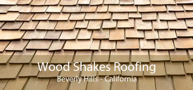 Wood Shakes Roofing Beverly Hills - California