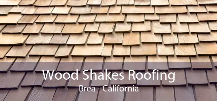 Wood Shakes Roofing Brea - California