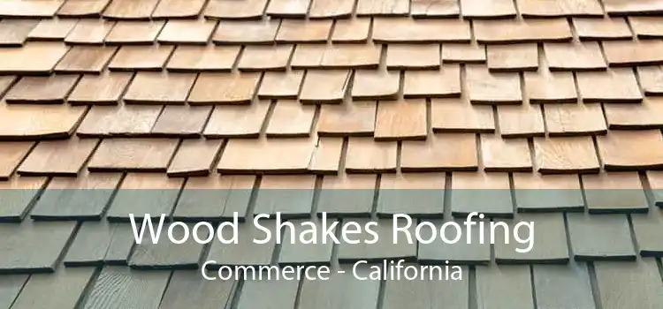 Wood Shakes Roofing Commerce - California