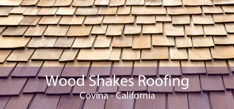 Wood Shakes Roofing Covina - California