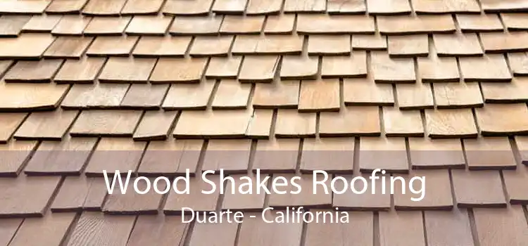 Wood Shakes Roofing Duarte - California