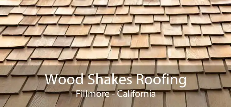 Wood Shakes Roofing Fillmore - California