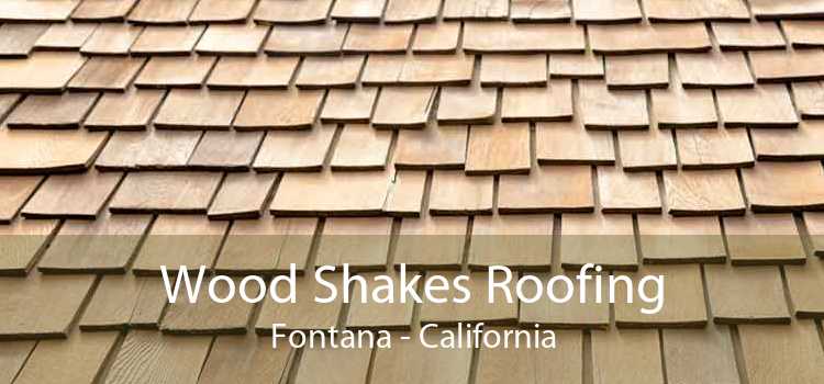 Wood Shakes Roofing Fontana - California