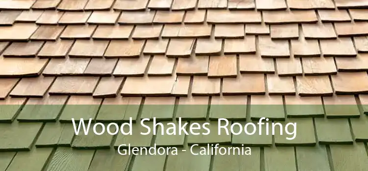 Wood Shakes Roofing Glendora - California