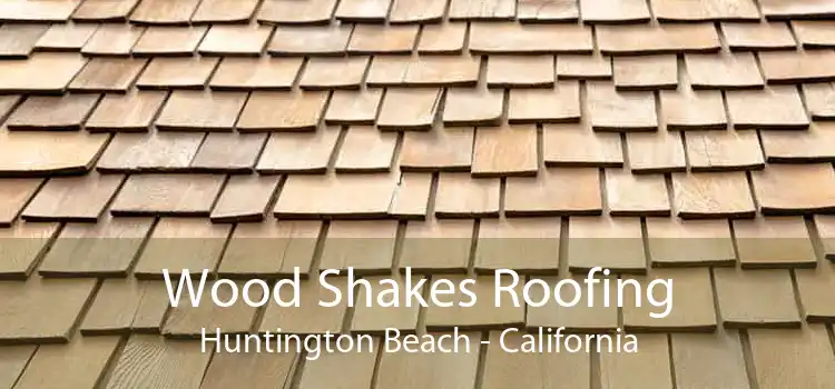 Wood Shakes Roofing Huntington Beach - California