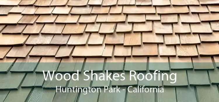 Wood Shakes Roofing Huntington Park - California