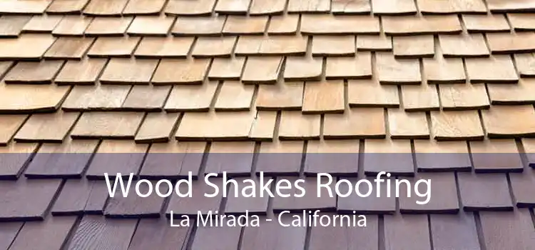 Wood Shakes Roofing La Mirada - California