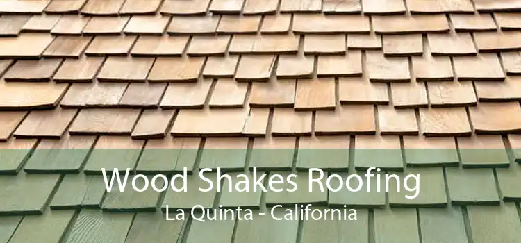 Wood Shakes Roofing La Quinta - California