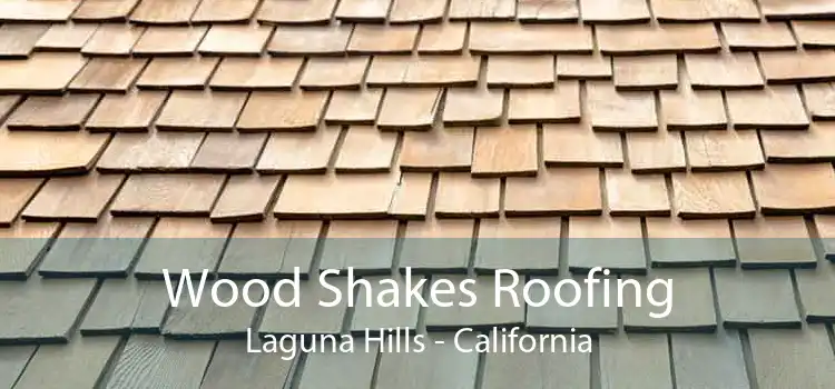 Wood Shakes Roofing Laguna Hills - California