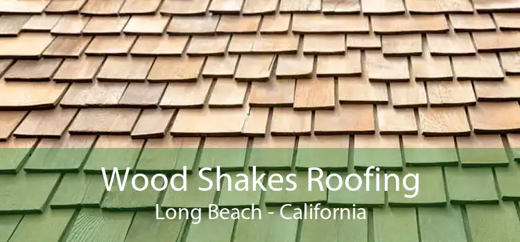 Wood Shakes Roofing Long Beach - California