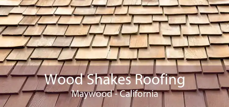 Wood Shakes Roofing Maywood - California