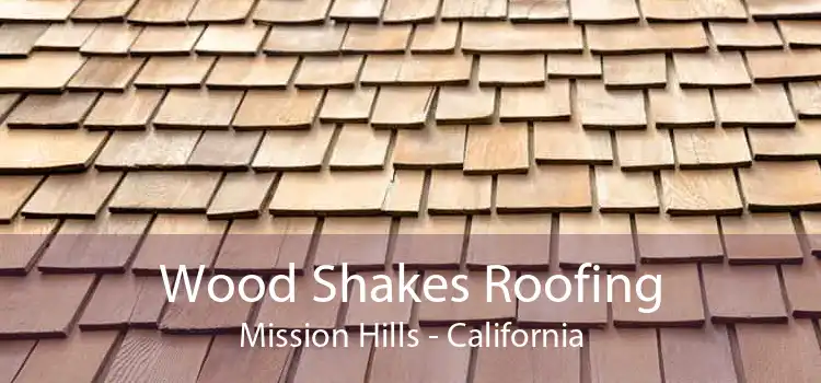 Wood Shakes Roofing Mission Hills - California