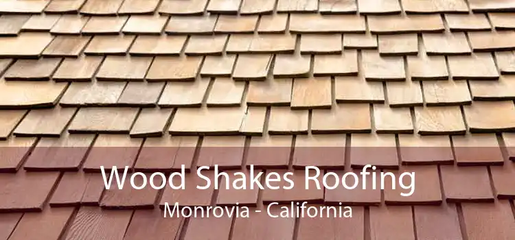 Wood Shakes Roofing Monrovia - California