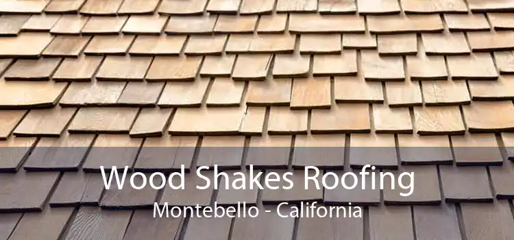 Wood Shakes Roofing Montebello - California