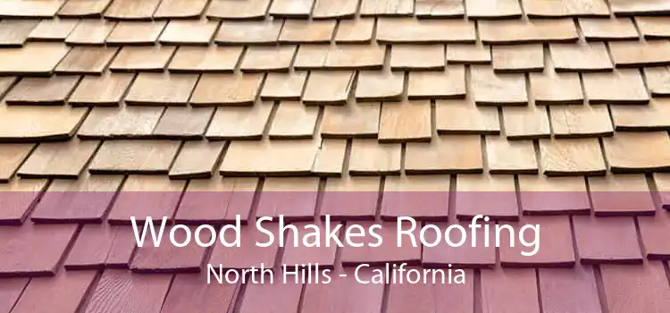 Wood Shakes Roofing North Hills - California