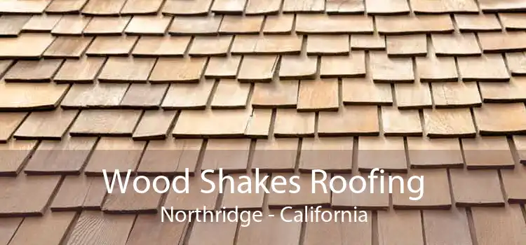 Wood Shakes Roofing Northridge - California