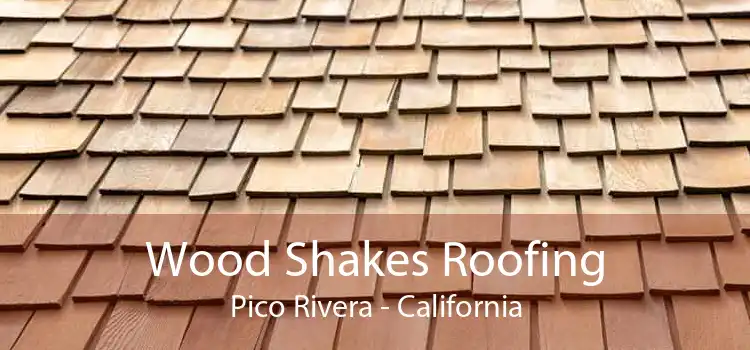 Wood Shakes Roofing Pico Rivera - California