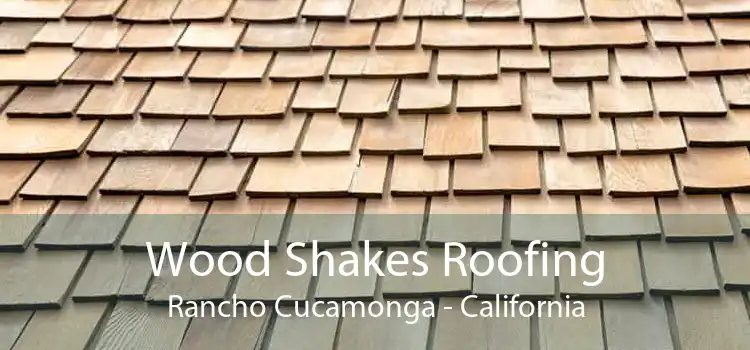 Wood Shakes Roofing Rancho Cucamonga - California