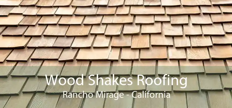 Wood Shakes Roofing Rancho Mirage - California