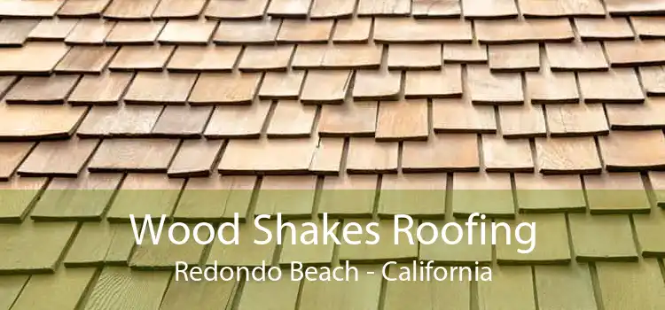 Wood Shakes Roofing Redondo Beach - California