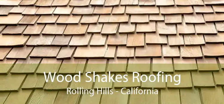 Wood Shakes Roofing Rolling Hills - California