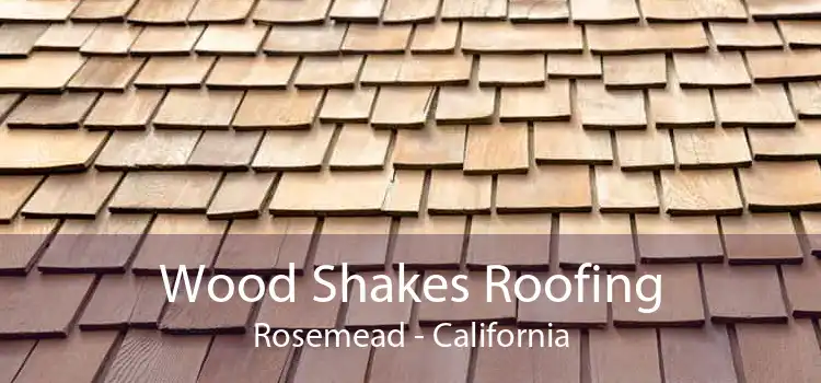 Wood Shakes Roofing Rosemead - California