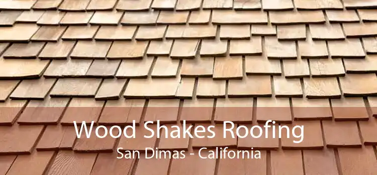 Wood Shakes Roofing San Dimas - California