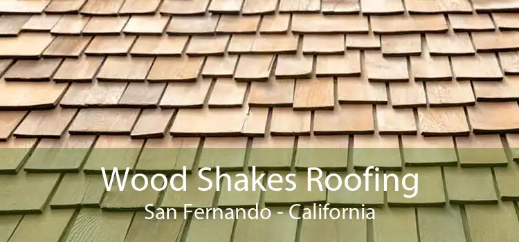 Wood Shakes Roofing San Fernando - California