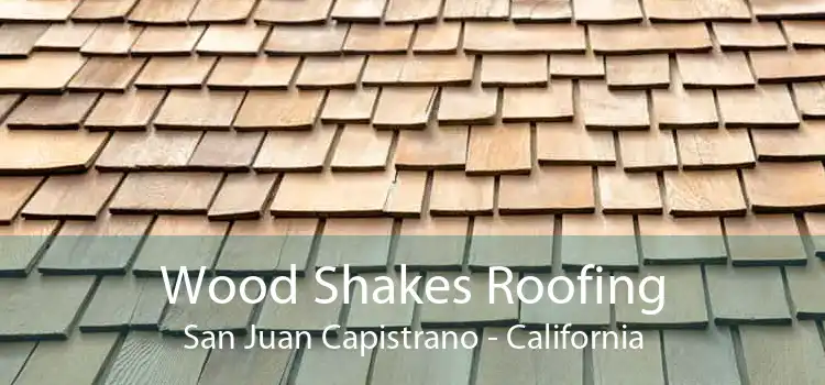 Wood Shakes Roofing San Juan Capistrano - California