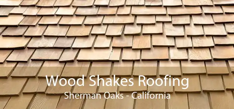 Wood Shakes Roofing Sherman Oaks - California