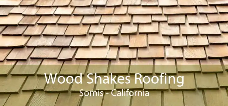 Wood Shakes Roofing Somis - California