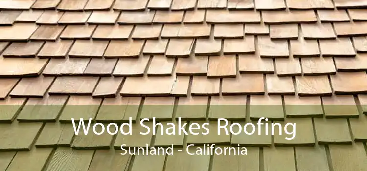 Wood Shakes Roofing Sunland - California